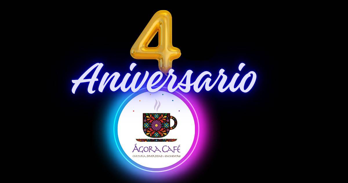 Ágora Café cumple 4 años Pachanga y Baile de aniversario