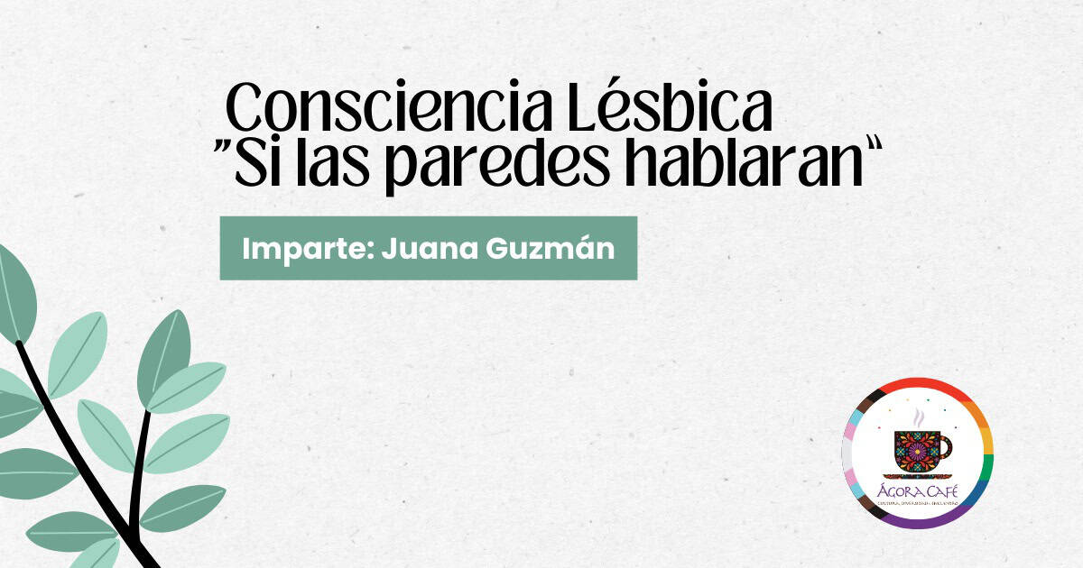 Conciencia Lésbica:  Si las paredes hablaran