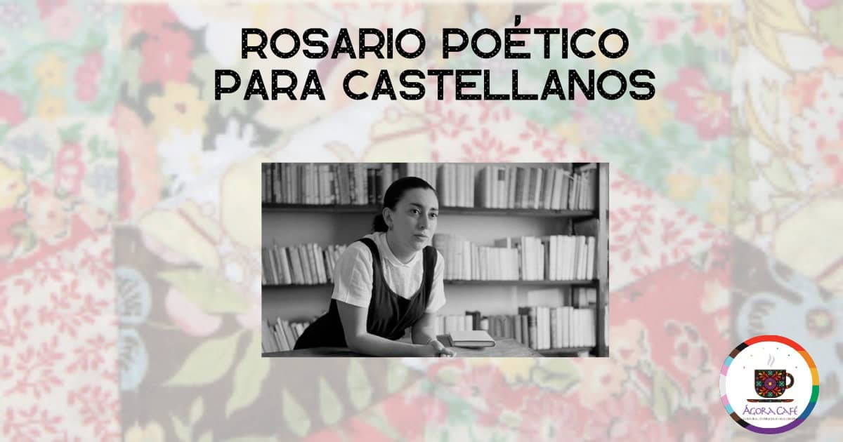 Rosario poético para Castellanos